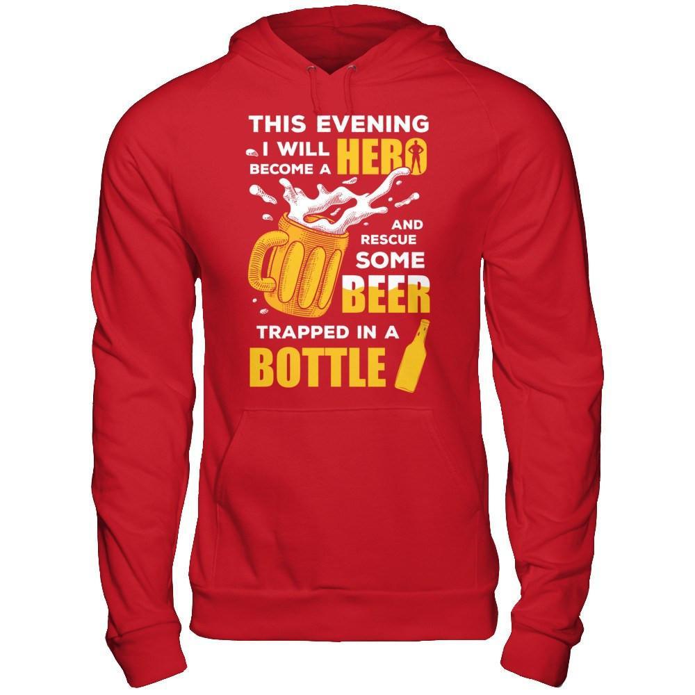 I Will Become A Hero And Rescue Some Beer Trapped In A Bottle T-Shirt & Hoodie | Teecentury.com