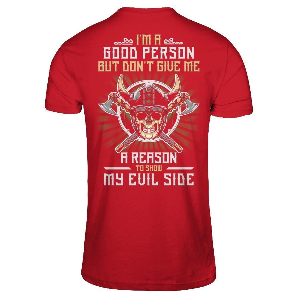 Viking I'm A Good Person But Don't Give Me A Reason My Evil Side T-Shirt & Hoodie | Teecentury.com