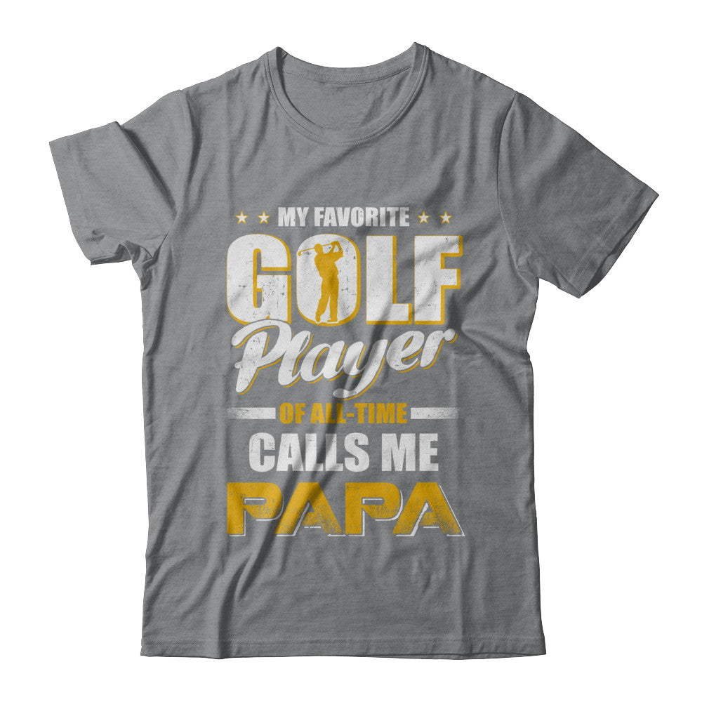 My Favorite Golf Player Calls Me Papa Golf T-Shirt & Hoodie | Teecentury.com