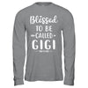 Funny Grandma Blessed To Be Called Gigi T-Shirt & Hoodie | Teecentury.com