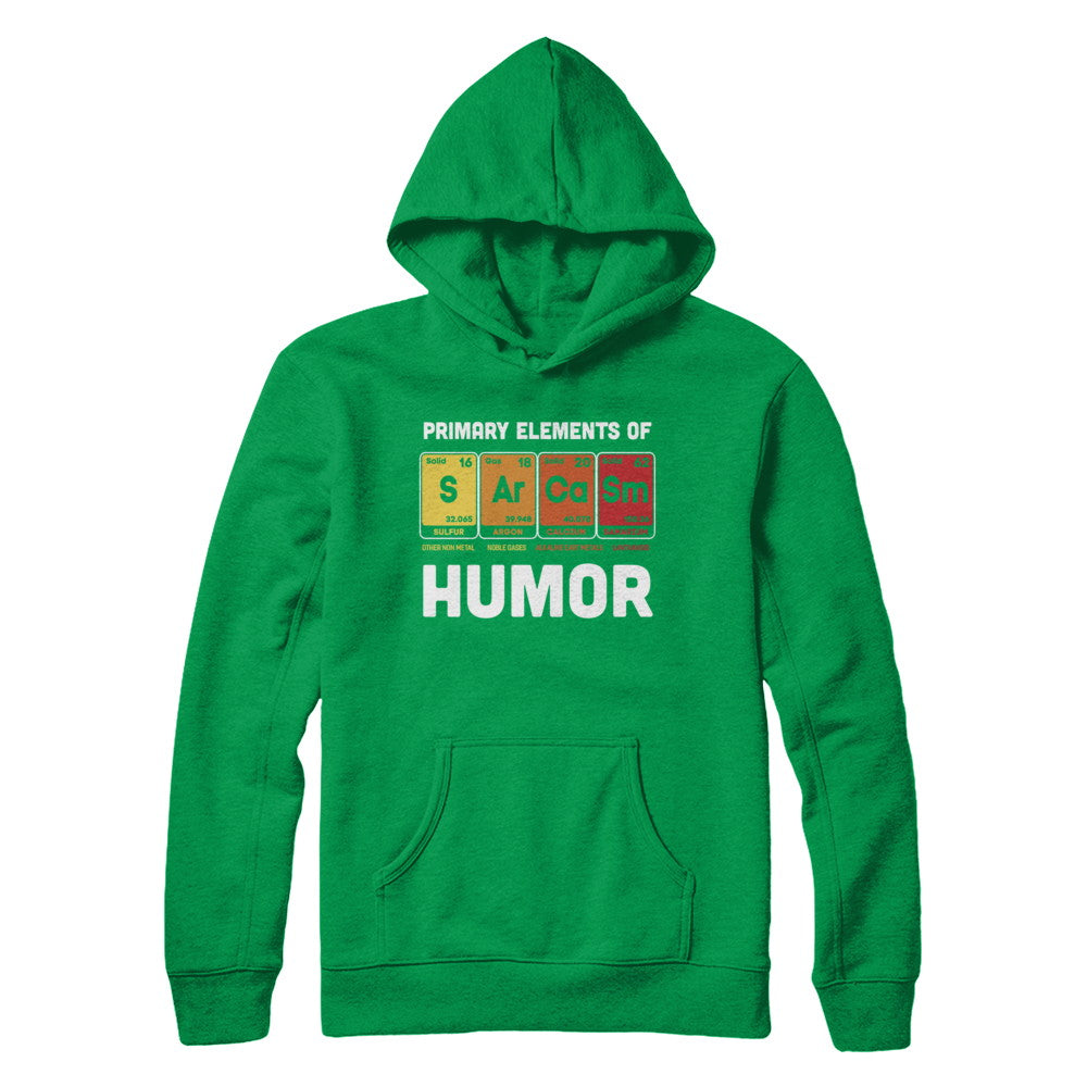 Science Sarcasm Primary Elements Of Humor Chemistry T-Shirt & Hoodie | Teecentury.com