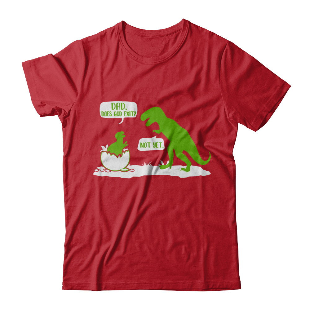 Dad Does God Exist Dinosaurs Funny T-Shirt & Hoodie | Teecentury.com