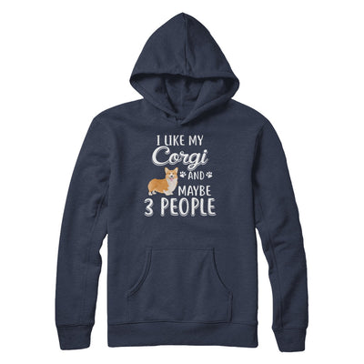 I Like My Corgi And Maybe 3 People T-Shirt & Hoodie | Teecentury.com