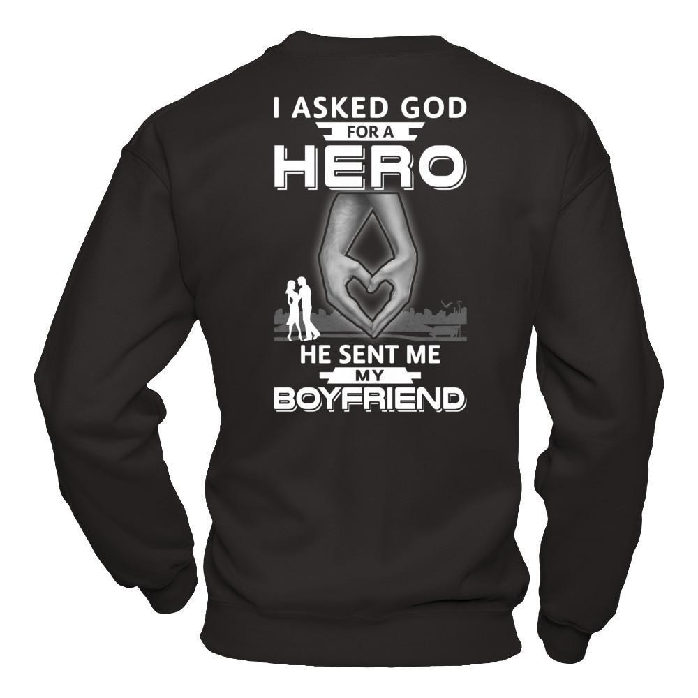 I Asked God For A Hero He Sent Me My Boyfriend T-Shirt & Hoodie | Teecentury.com