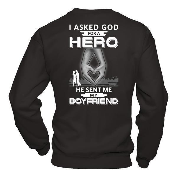 I Asked God For A Hero He Sent Me My Boyfriend T-Shirt & Hoodie | Teecentury.com