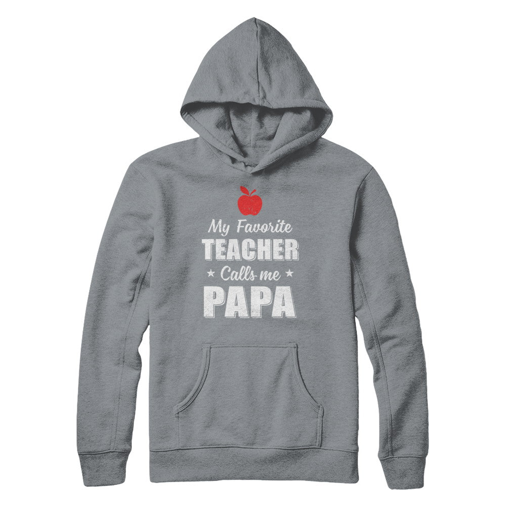 My Favorite Teacher Calls Me Papa Fathers Day T-Shirt & Hoodie | Teecentury.com