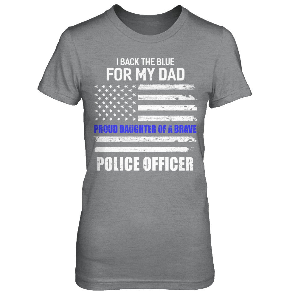 I Back The Blue For My Dad Proud Daughter Police Officer T-Shirt & Hoodie | Teecentury.com