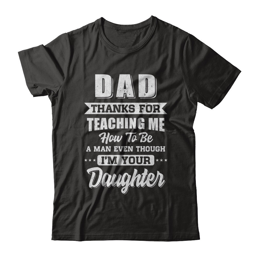 Dad Thank You For Teaching Me How To Be A Man Fathers Day T-Shirt & Hoodie | Teecentury.com