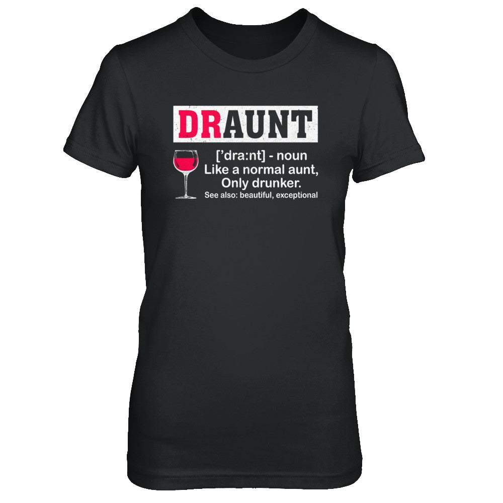 Womens Draunt Like A Normal Aunt Only Drunker T-Shirt