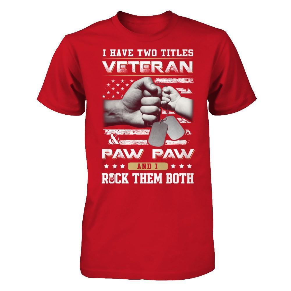 I Have Two Titles Veteran And Paw Paw T-Shirt & Hoodie | Teecentury.com