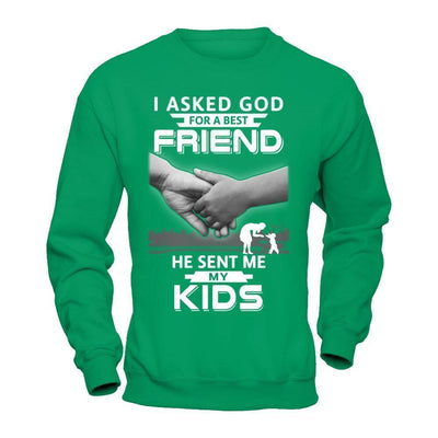 I Asked God For A Best Friend He Sent Me My Kids T-Shirt & Hoodie | Teecentury.com