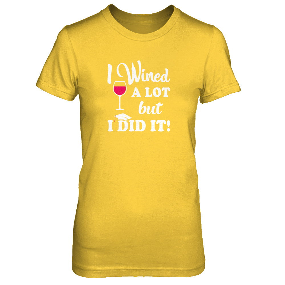 Graduation Masters Degree Gift I Did It Wine Lovers T-Shirt & Tank Top | Teecentury.com