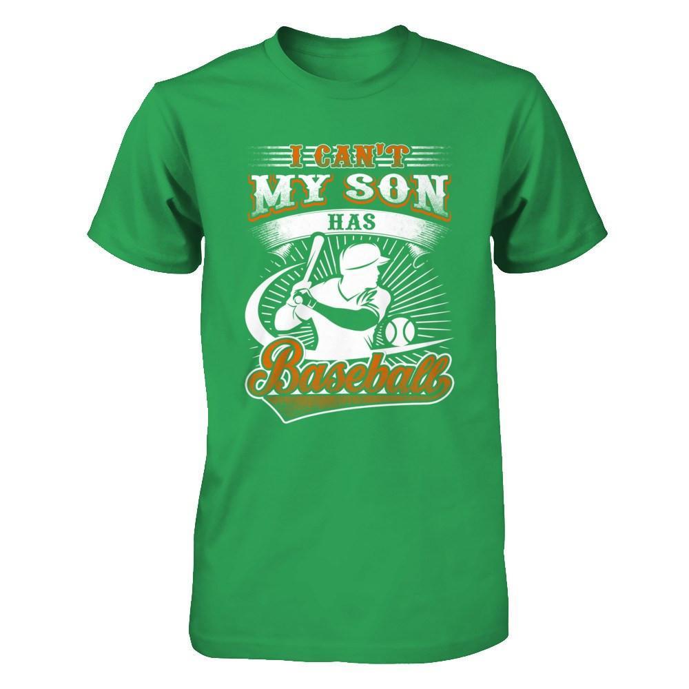 I Can't My Son Has Baseball T-Shirt & Hoodie | Teecentury.com