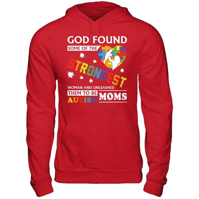 God Found Some Of Strongest Women And Unleashed Them To Me Autism Mom T-Shirt & Hoodie | Teecentury.com