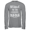 Funny Grandma Blessed To Be Called Nana T-Shirt & Hoodie | Teecentury.com