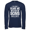 You Don't Scare Me I Have Four Sons And A Wife Fathers Day T-Shirt & Hoodie | Teecentury.com