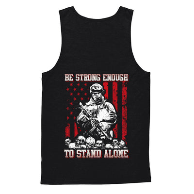 Veteran Army Be Strong Enough To Stand Alone T-Shirt & Hoodie | Teecentury.com