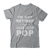 I'm Not Retired A Professional Pop Father Day Gift T-Shirt & Hoodie | Teecentury.com
