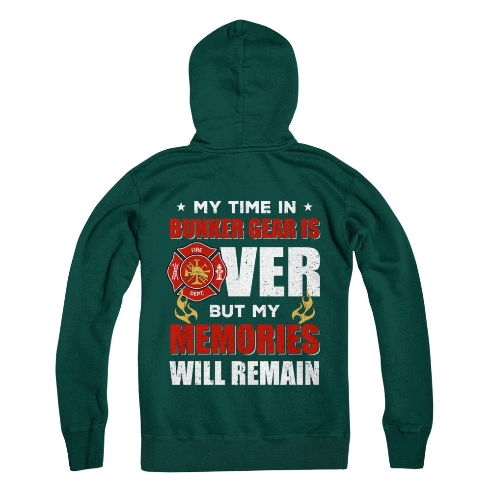 My Time Bunker Gear Over Memories Will Remain Firefighter T-Shirt & Hoodie | Teecentury.com