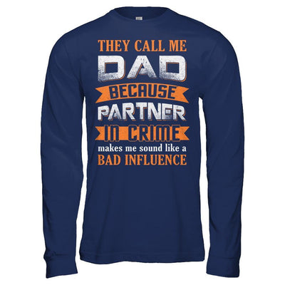 Call Dad Because Partner In Crime Make Bad Influence T-Shirt & Hoodie | Teecentury.com