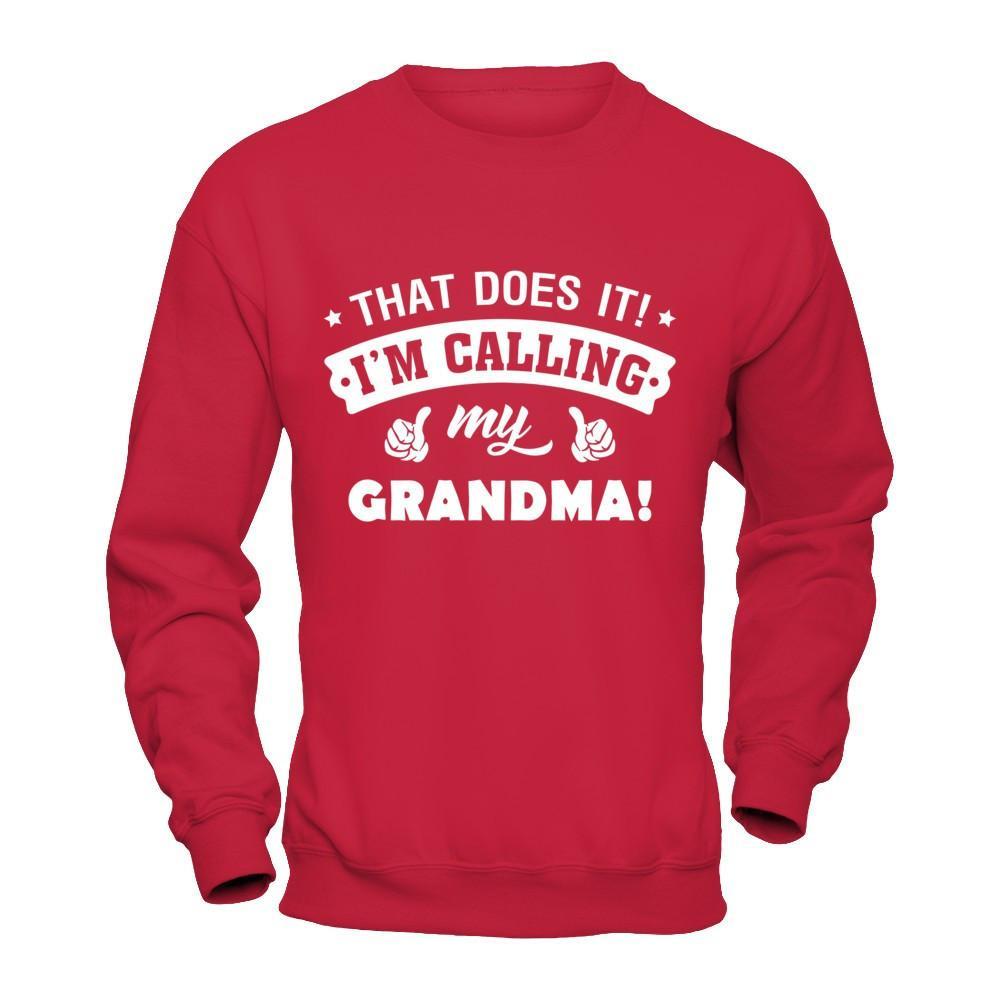 That Does It I'm Calling My Grandma T-Shirt & Hoodie | Teecentury.com