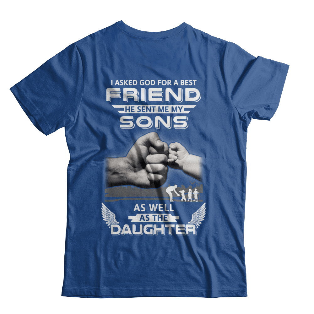I Asked God For A Best Friend He Sent Me My Sons And Daughter T-Shirt & Hoodie | Teecentury.com