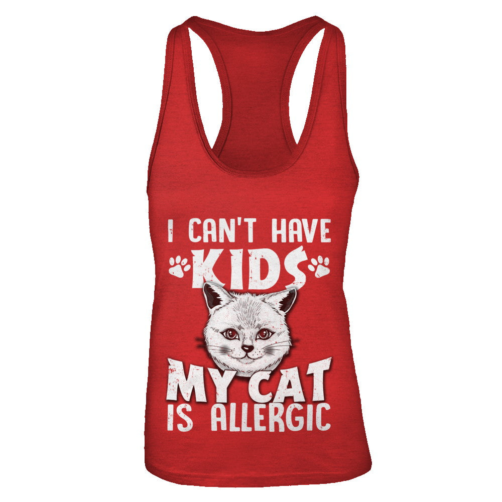I Can't Have Kids My Cat Is Allergic T-Shirt & Tank Top | Teecentury.com