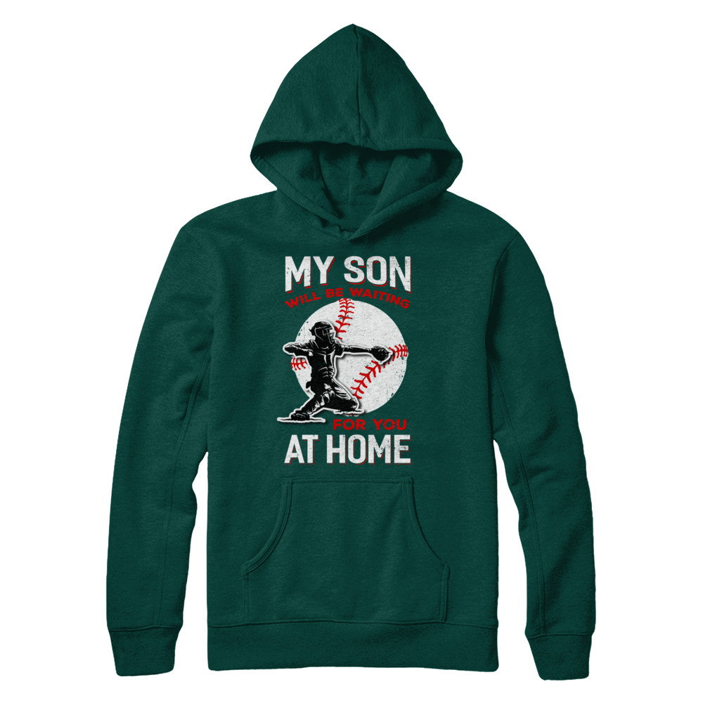My Son Will Be Waiting For You At Home Baseball Dad Mom T-Shirt & Hoodie | Teecentury.com
