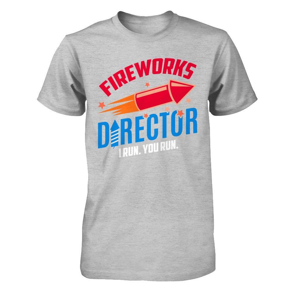 Fireworks Director If I Run You Run 4Th Of July Tee T-Shirt & Hoodie | Teecentury.com