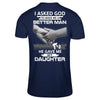 I Asked God To Make Me A Better Man He Gave Me My Daughter T-Shirt & Hoodie | Teecentury.com