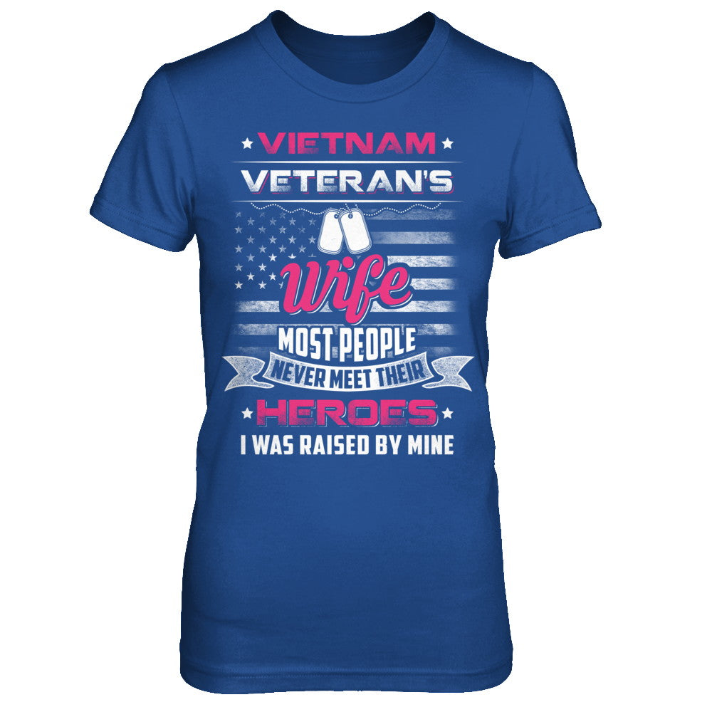 Vietnam Veteran's Wife I Was Raised By Mine T-Shirt & Hoodie | Teecentury.com