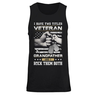 I Have Two Titles Veteran And Grandfather T-Shirt & Hoodie | Teecentury.com