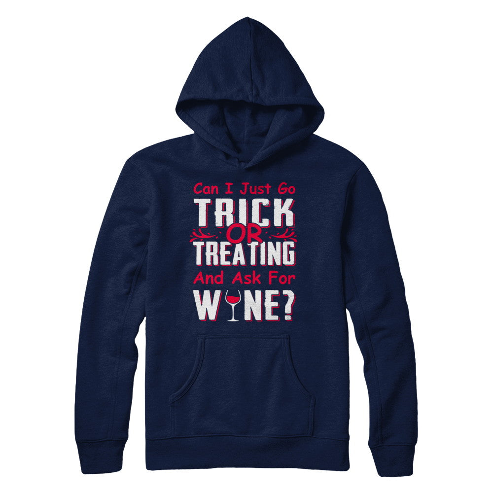 Can I Just Go Trick Or Treating And Ask For Wine T-Shirt & Hoodie | Teecentury.com