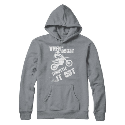 When In Doubt Throttle It Out Dirt Bike Motocross T-Shirt & Hoodie | Teecentury.com