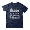 Daddy Of The Birthday Princess Fathers Day T-Shirt & Hoodie | Teecentury.com