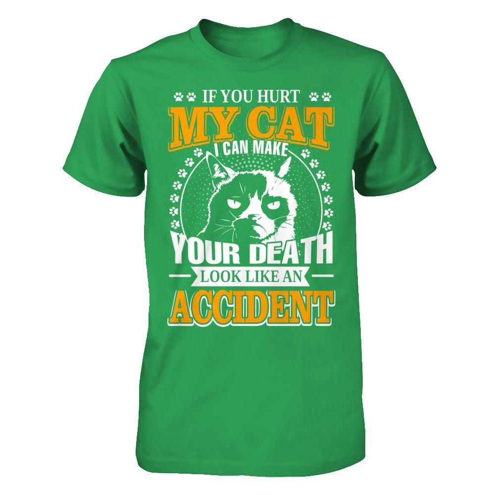 If You Hurt My Cat I Can Make Your Death Look Like An Accident T-Shirt & Hoodie | Teecentury.com