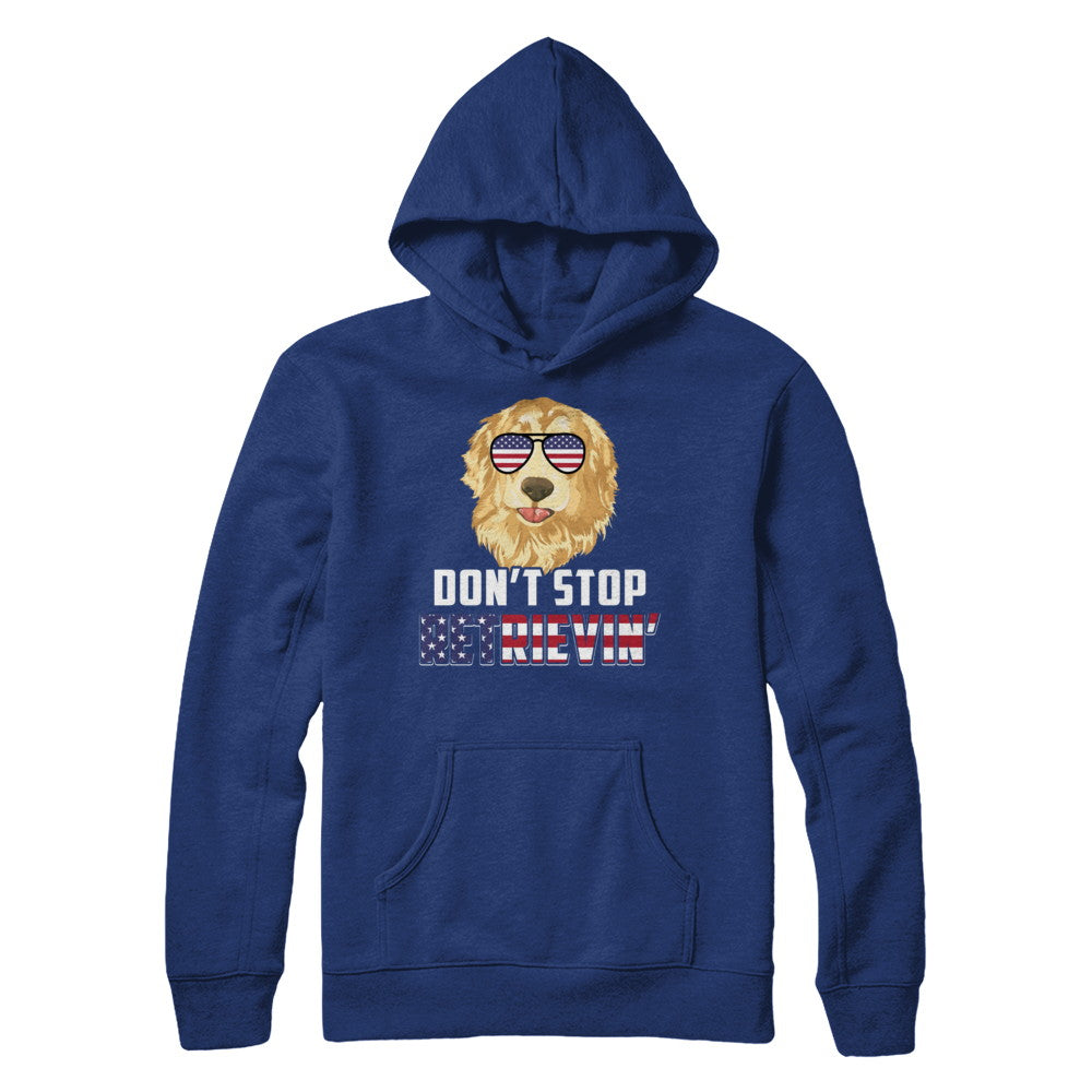 4Th Of July Gift Don't Stop Retrievin' Golden Retriever T-Shirt & Hoodie | Teecentury.com