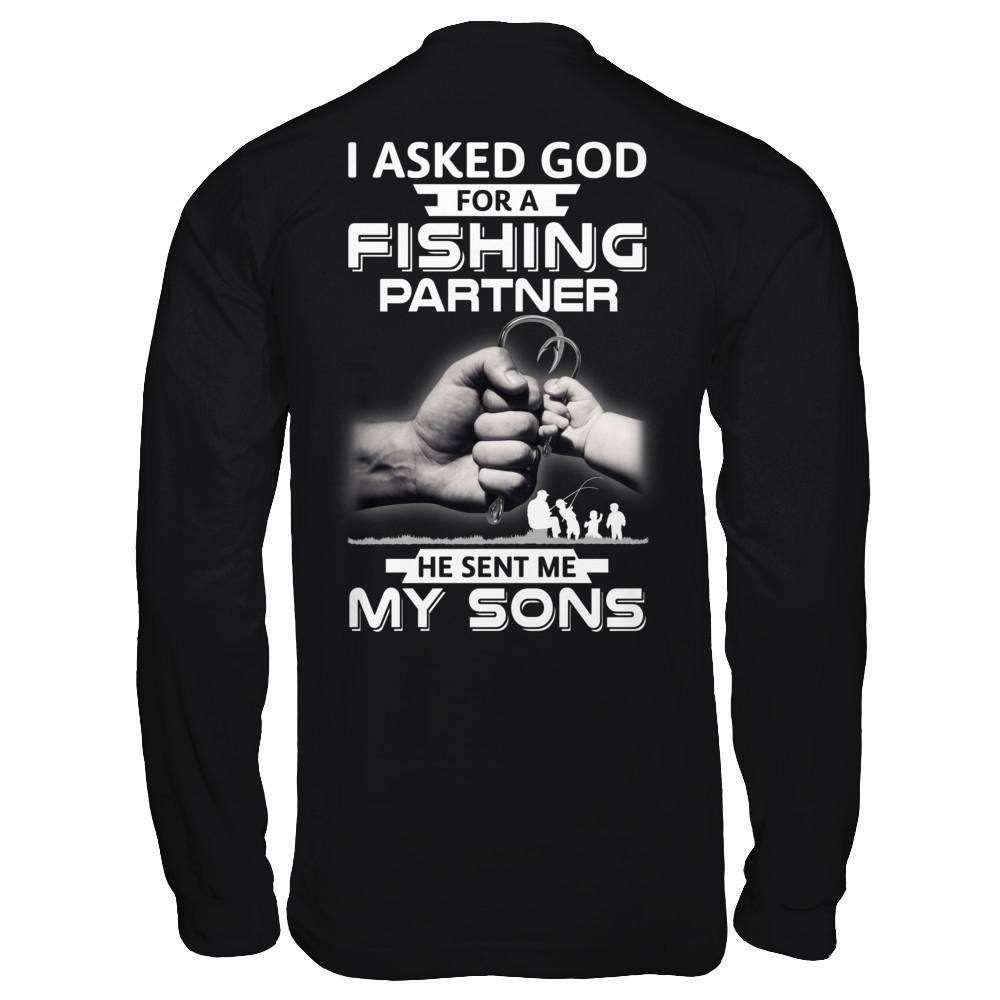 I Asked God For A Fishing Partner He Sent Me My Sons T-Shirt & Hoodie | Teecentury.com