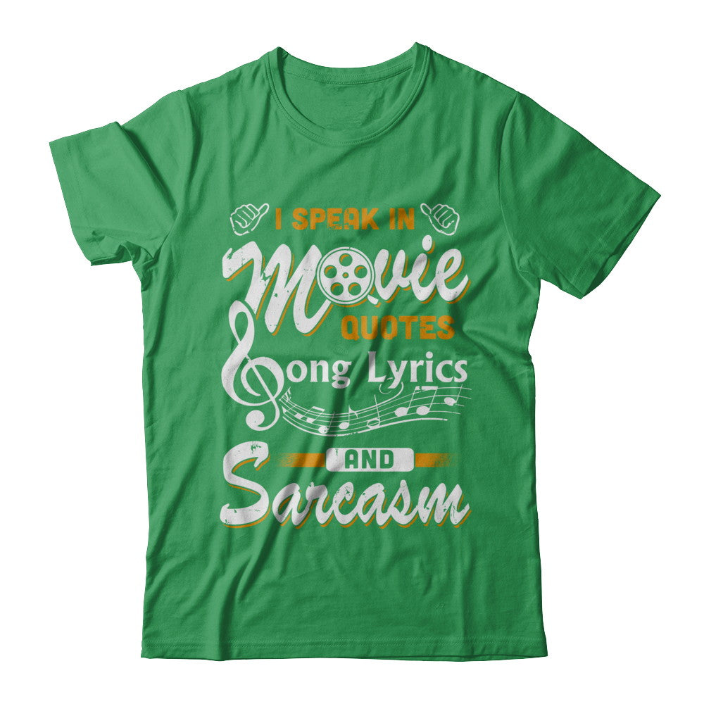 I Speak In Movie Quotes Song Lyrics And Sarcasm T-Shirt & Hoodie | Teecentury.com