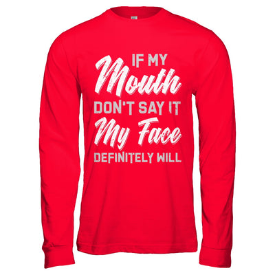 If My Mouth Don't Say It My Face Will T-Shirt & Hoodie | Teecentury.com