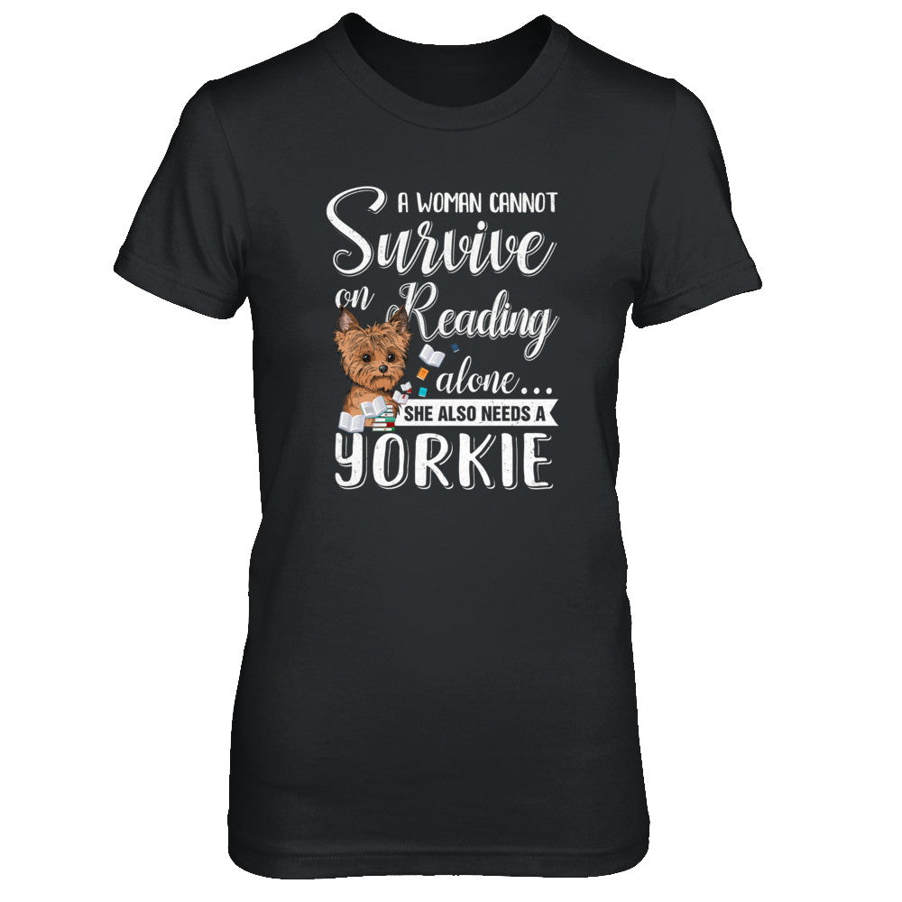 A Woman Cannot Survive On Reading Alone Yorkie T-Shirt & Tank Top | Teecentury.com