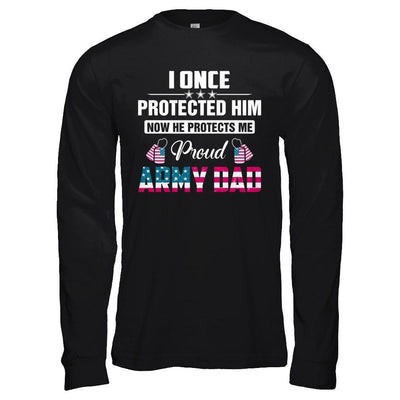 I Once Protected Him He Protects Me Proud Army Dad T-Shirt & Hoodie | Teecentury.com