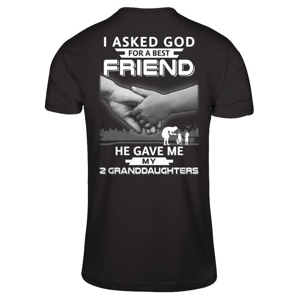 I Asked God For A Best Friend He Gave Me My Two Granddaughters T-Shirt & Hoodie | Teecentury.com