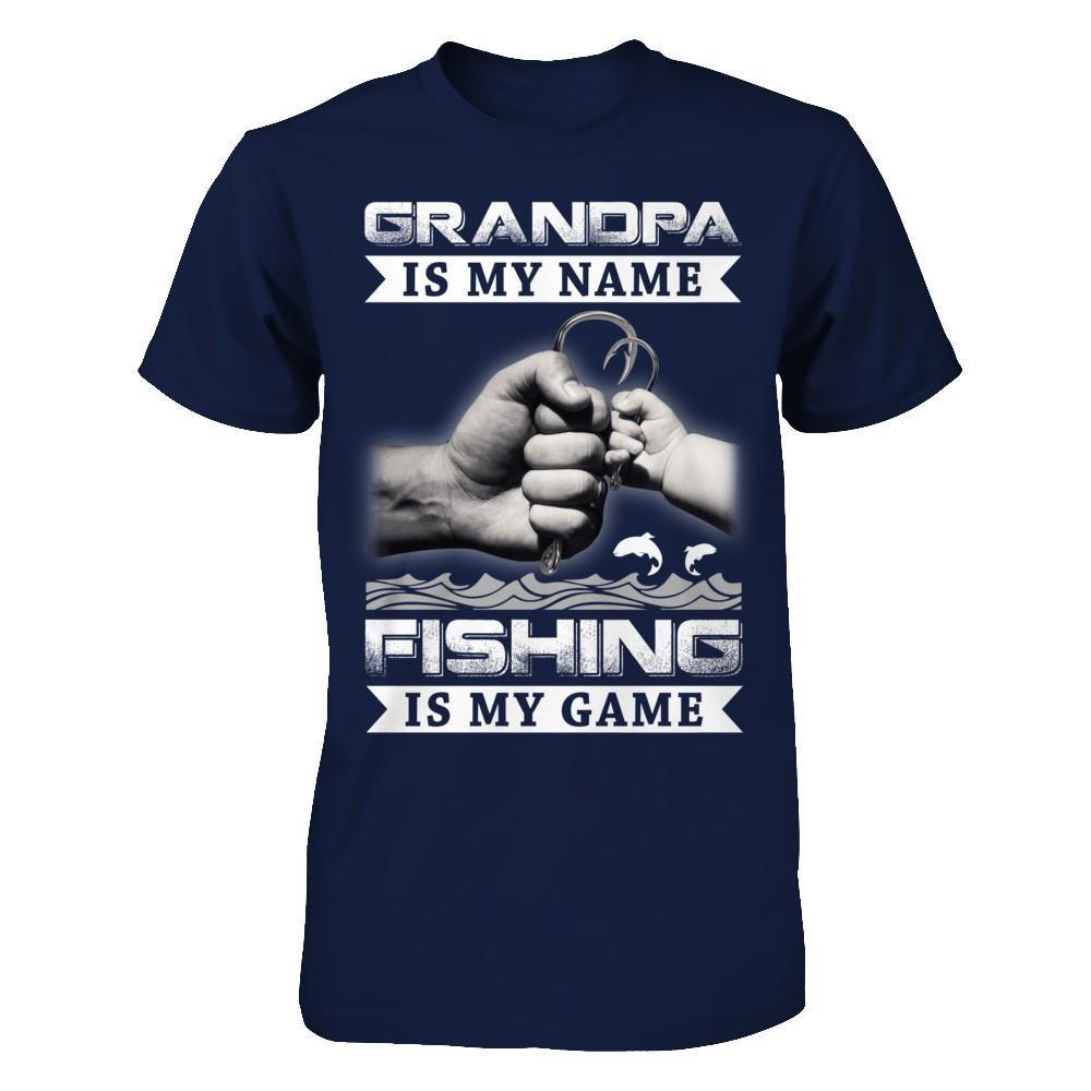 Grandpa Is My Name Fishing Is My Game T-Shirt & Hoodie | Teecentury.com
