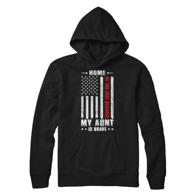 Home Of The Free Because My Aunt Is Brave Niece Nephew T-Shirt & Hoodie | Teecentury.com