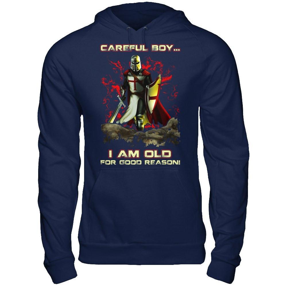 Knight Templar Careful Boy I'm Old For Good Reason T-Shirt & Hoodie | Teecentury.com
