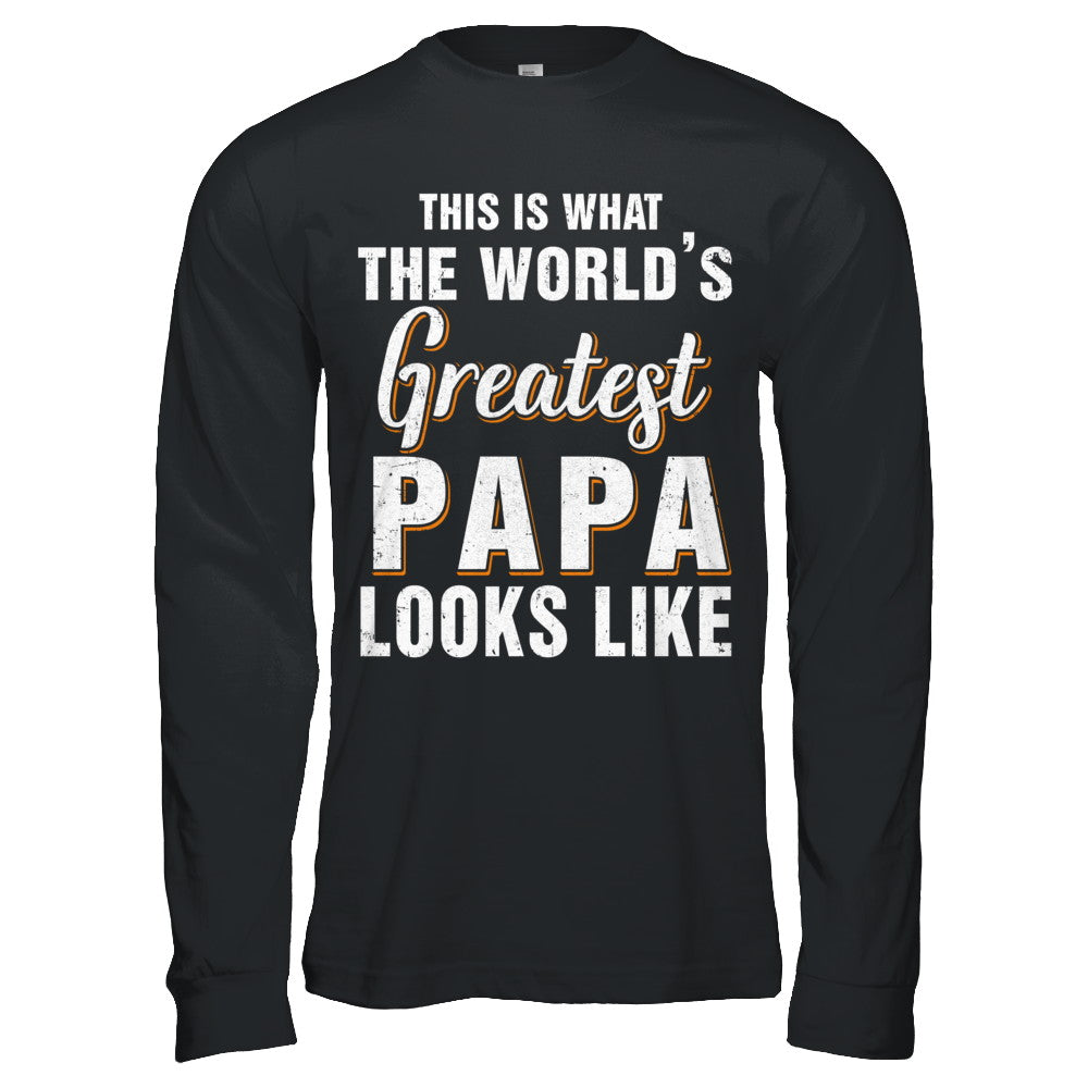 What World's Greatest Papa Looks Like Fathers Day T-Shirt & Hoodie | Teecentury.com