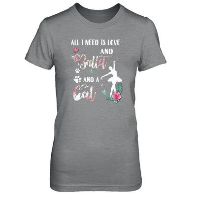 All I Need Is Love And Ballet And A Cat T-Shirt & Tank Top | Teecentury.com