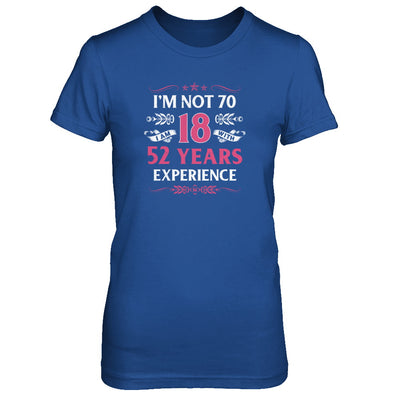 I'm Not 70 I Am 18 Years Old 1952 70th Birthday Gift T-Shirt & Tank Top | Teecentury.com