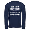 I'm Not Retired A Professional Pap Pap Father Day Gift T-Shirt & Hoodie | Teecentury.com